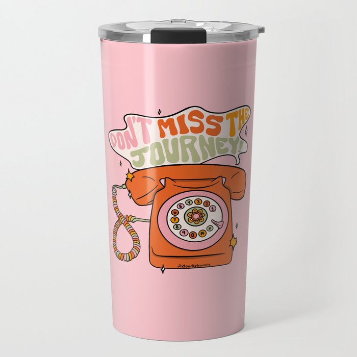 Don't Miss the Journey Travel Mug
