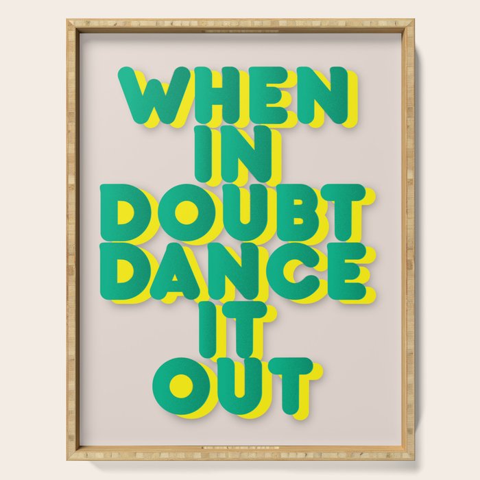 When in doubt dance it out no2 Serving Tray Gallery Image 1