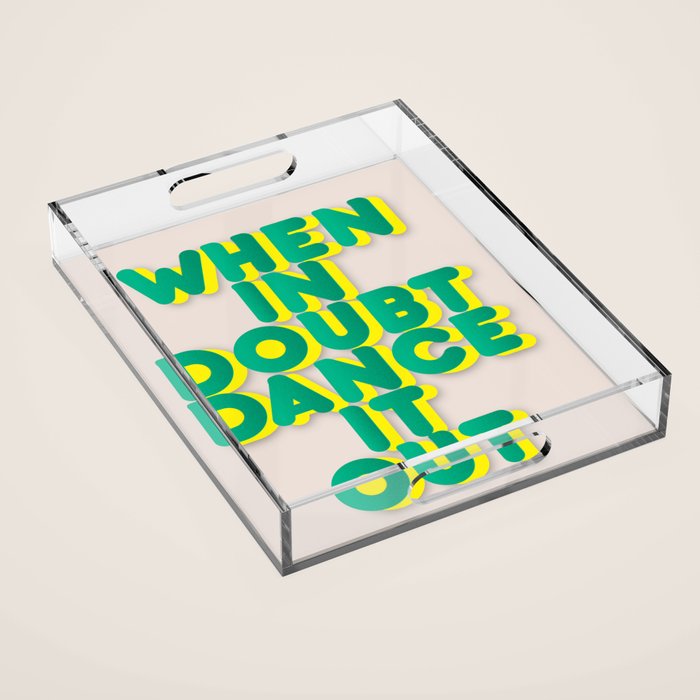 When in doubt dance it out no2 Acrylic Tray Gallery Image 1