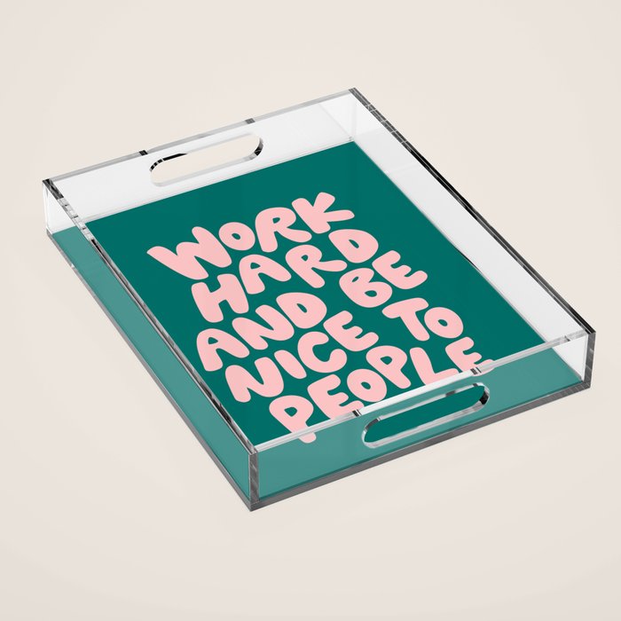 Work Hard and Be Nice to People in Green and Peach Pink Acrylic Tray Gallery Image 1