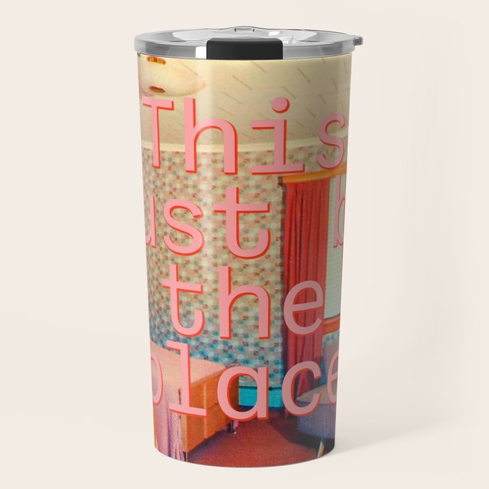 This must be the place Travel Mug Gallery Image 1