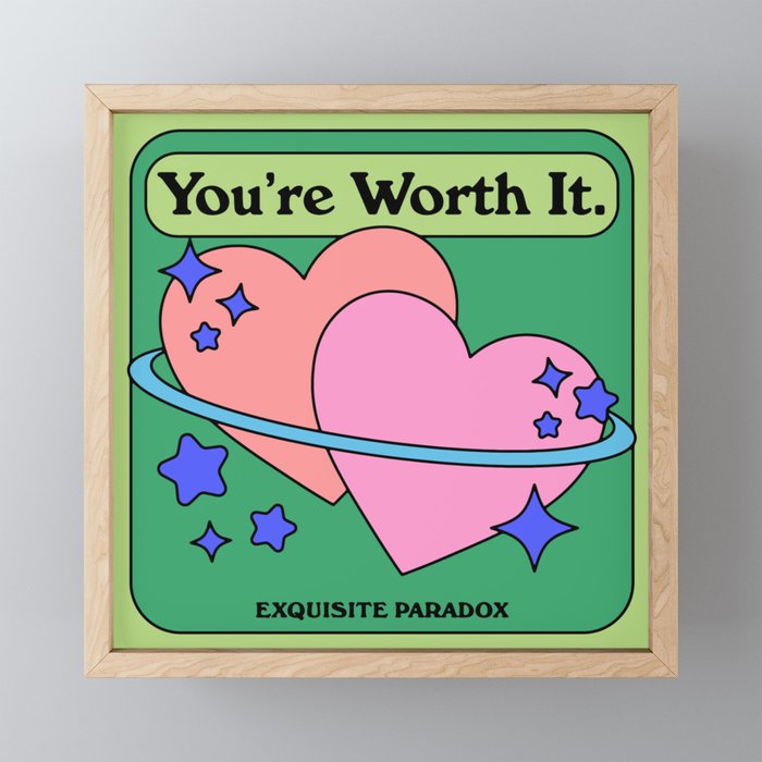 You're Worth It Mini Art Print