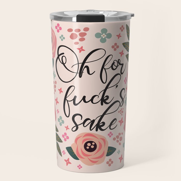 Oh For Fuck's Sake Funny Saying Travel Mug Gallery Image 1