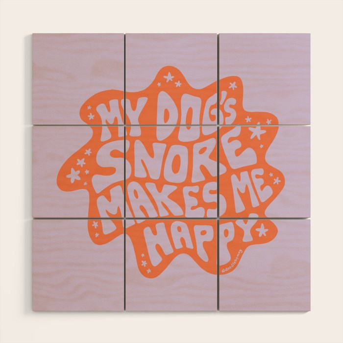 My Dogs Snore Makes Me Happy in Purple Wood Wall Art Gallery Image 1