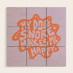 My Dogs Snore Makes Me Happy in Purple Wood Wall Art Gallery Image 1
