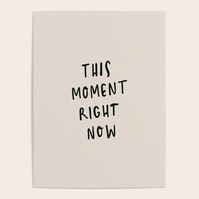 this moment right now Poster Gallery Image 1