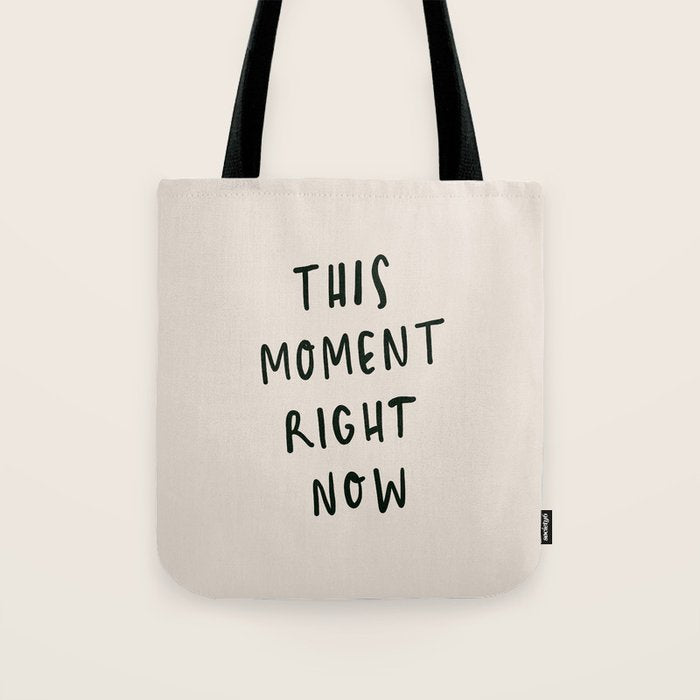 this moment right now Tote Bag Gallery Image 1