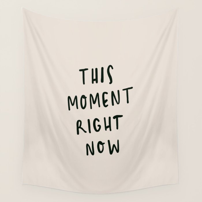 this moment right now Wall Tapestry Gallery Image 1