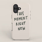 this moment right now iPhone Case Gallery Image 1