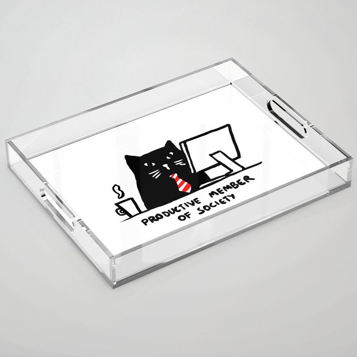 Productive member of society Acrylic Tray Gallery Image 1