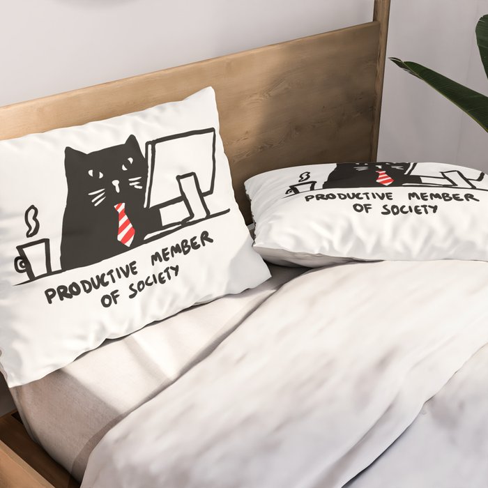 Productive member of society Pillow Sham Gallery Image 2
