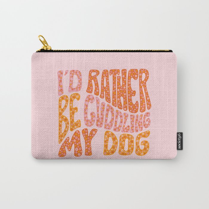 I'd Rather Be My Dog Carry All Pouch Gallery Image 1