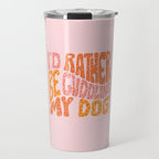 I'd Rather Be My Dog Travel Mug Gallery Image 1