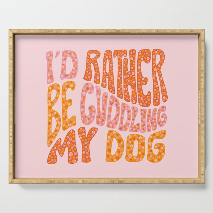 I'd Rather Be My Dog Serving Tray Gallery Image 1