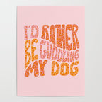 I'd Rather Be My Dog Poster Gallery Image 4