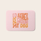 I'd Rather Be My Dog Bath Mat Gallery Image 1