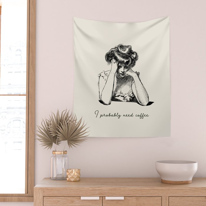 I Probably Need Coffee / Vintage Illustration / Funny Quote Wall Tapestry Gallery Image 2