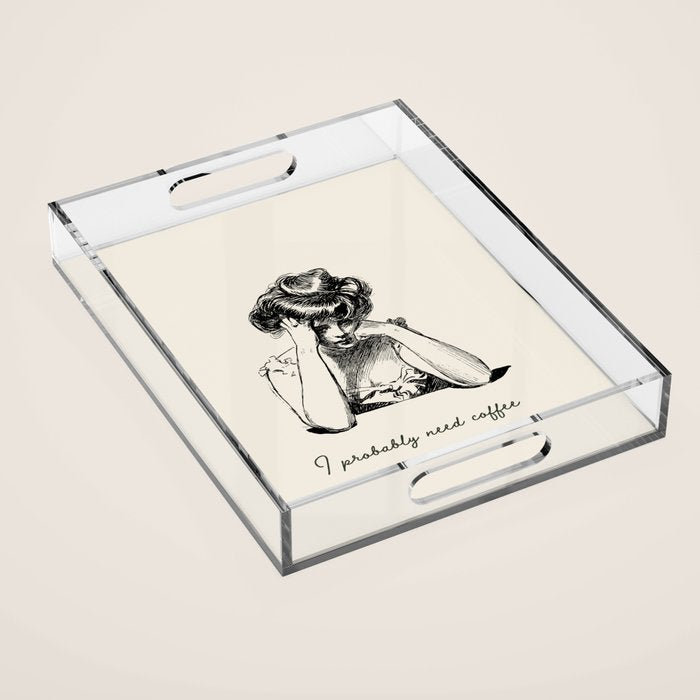 I Probably Need Coffee / Vintage Illustration / Funny Quote Acrylic Tray Gallery Image 1