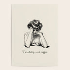 I Probably Need Coffee / Vintage Illustration / Funny Quote Poster Gallery Image 4