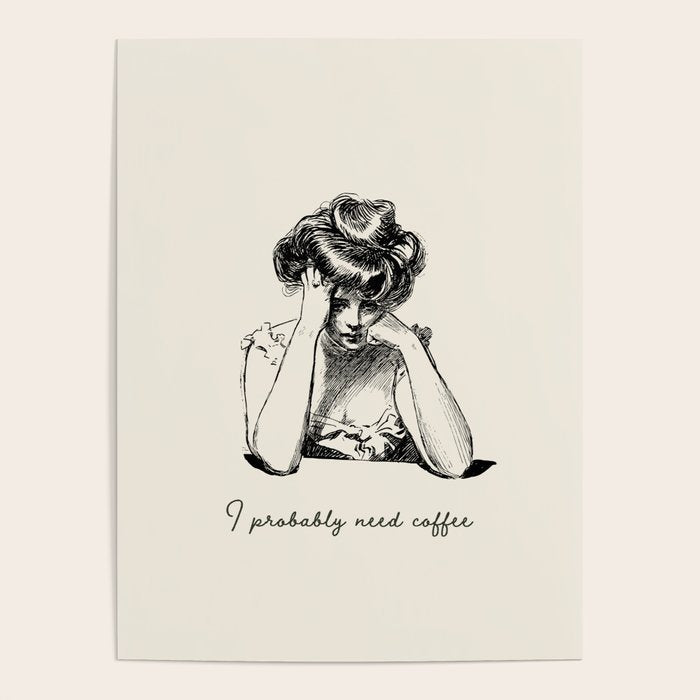 I Probably Need Coffee / Vintage Illustration / Funny Quote Poster Gallery Image 4