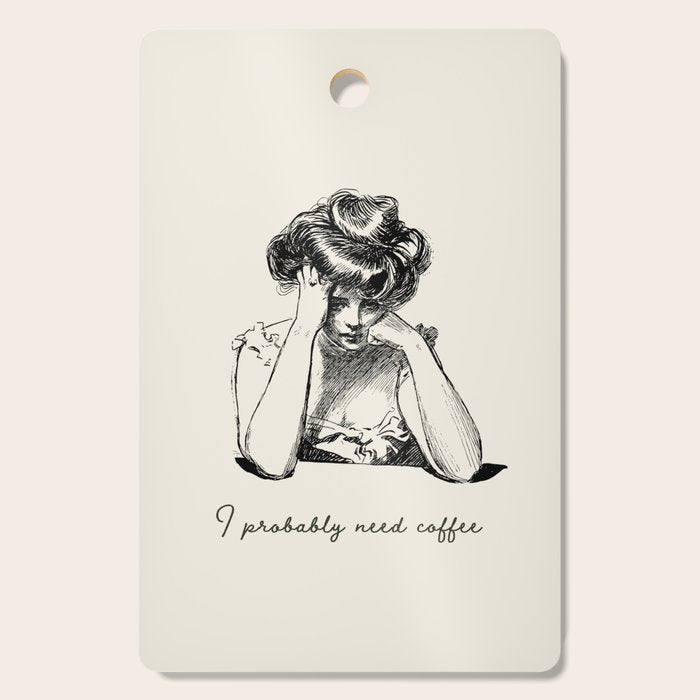 I Probably Need Coffee / Vintage Illustration / Funny Quote Cutting Board Gallery Image 1