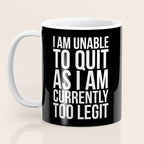 Unable To Quit Too Legit (Black & White) Coffee Mug Gallery Image 3