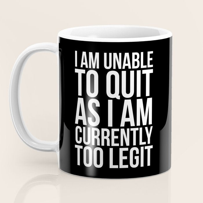 Unable To Quit Too Legit (Black & White) Coffee Mug Gallery Image 3