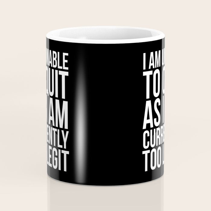 Unable To Quit Too Legit (Black & White) Coffee Mug Gallery Image 4