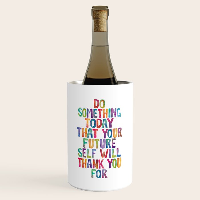 Do Something Today That Your Future Self Will Thank You For in Rainbow Watercolors Wine Chiller Gallery Image 1