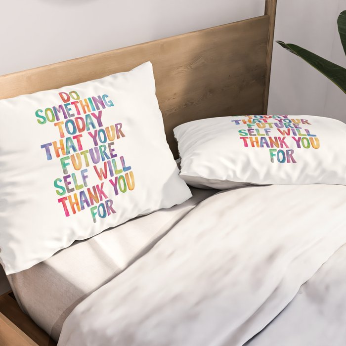 Do Something Today That Your Future Self Will Thank You For in Rainbow Watercolors Pillow Sham Gallery Image 2