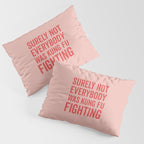 Surely Not Everybody Was Kung Fu Fighting, Funny Quote Pillow Sham Gallery Image 3