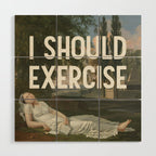 I Should Exercise - Funny Motivational Quote Wood Wall Art Gallery Image 1