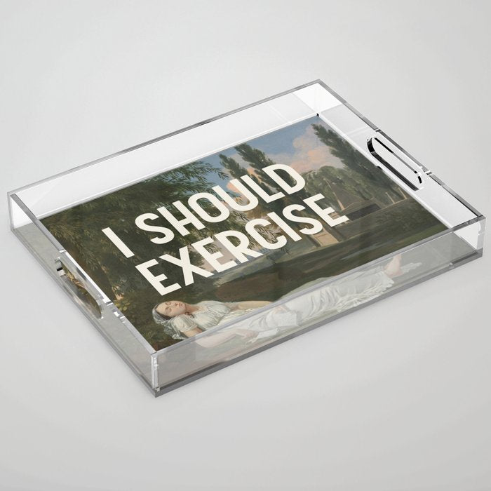 I Should Exercise - Funny Motivational Quote Acrylic Tray Gallery Image 1