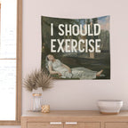 I Should Exercise - Funny Motivational Quote Wall Tapestry Gallery Image 2