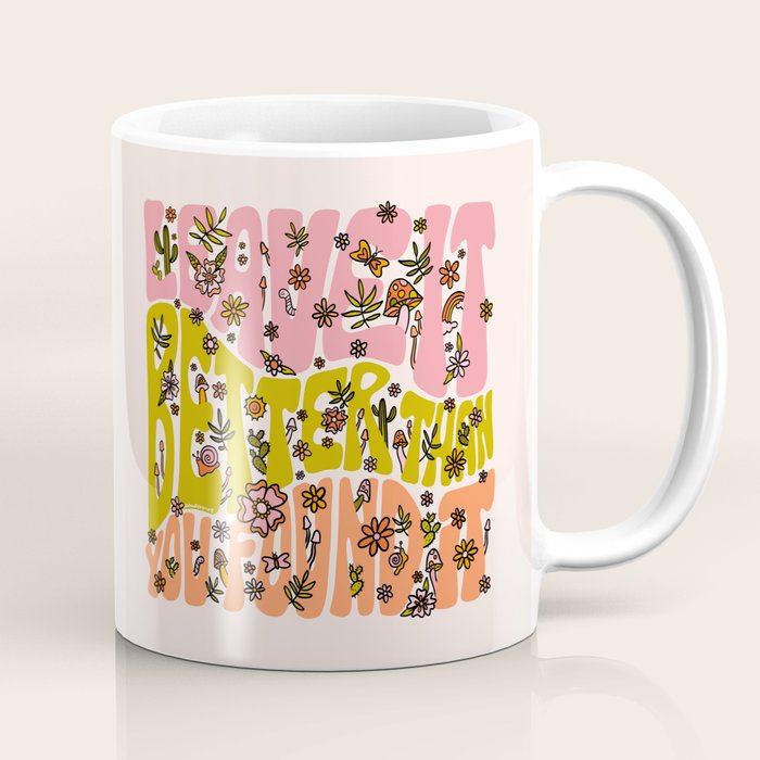 Leave It Better Than You Found It Coffee Mug Gallery Image 1