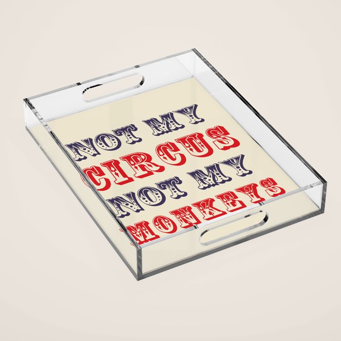 NOT MY CIRCUS NOT MY MONKEYS (Color) Acrylic Tray Gallery Image 1