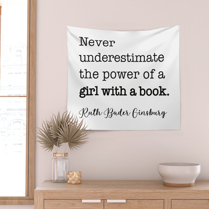 Never underestimate the power of a girl with a book. Wall Tapestry Gallery Image 2