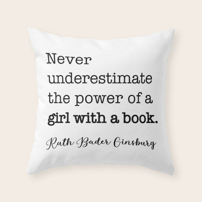 Never underestimate the power of a girl with a book. Throw Pillow Gallery Image 6