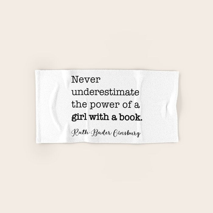 Never underestimate the power of a girl with a book. Towels Gallery Image 1