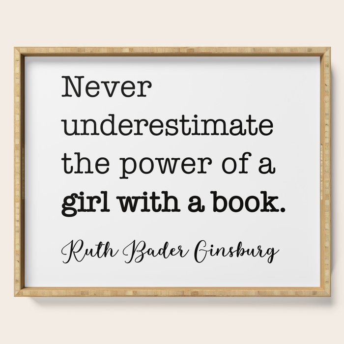 Never underestimate the power of a girl with a book. Serving Tray Gallery Image 1