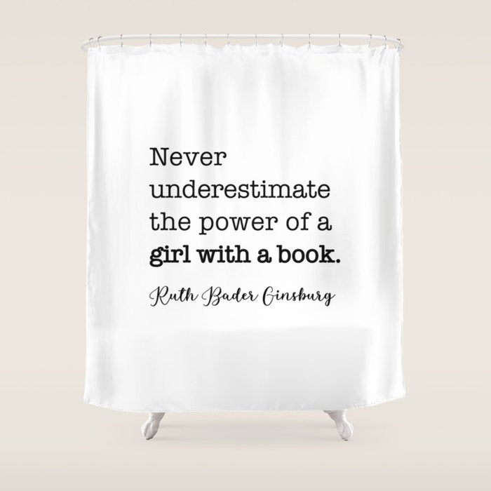 Never underestimate the power of a girl with a book. Shower Curtain Gallery Image 1