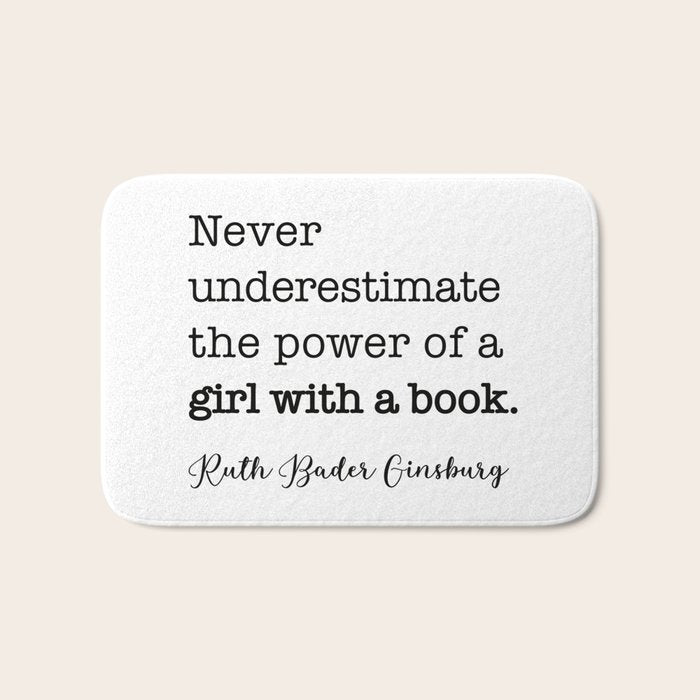 Never underestimate the power of a girl with a book. Bath Mat Gallery Image 1