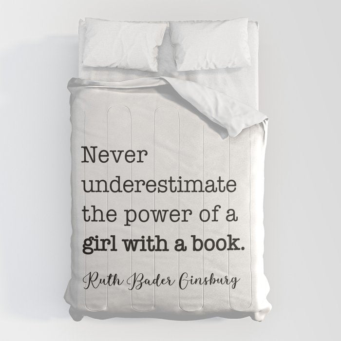 Never underestimate the power of a girl with a book. Comforter Gallery Image 1