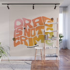 Drag Is Not a Crime Wall Mural Gallery Image 1