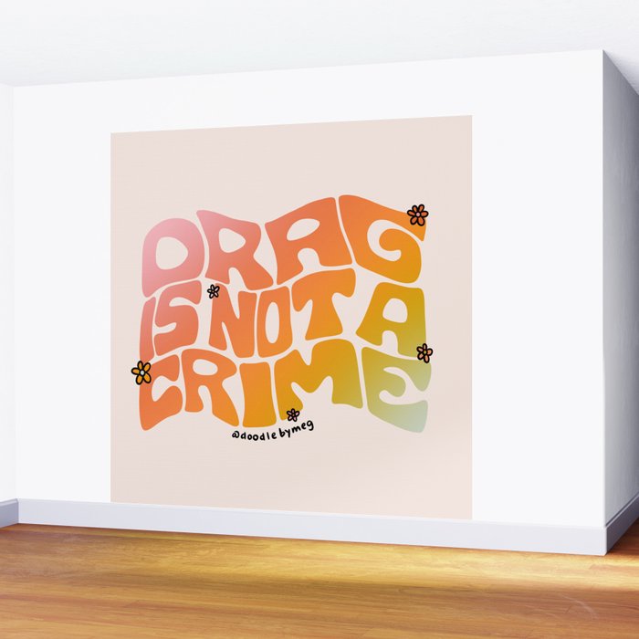 Drag Is Not a Crime Wall Mural Gallery Image 2