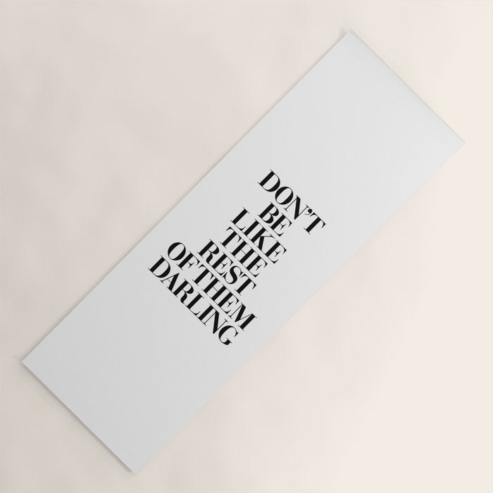 Don't Be Like the Rest of them Darling black-white typography poster black and white wall home decor Yoga Mat Gallery Image 1