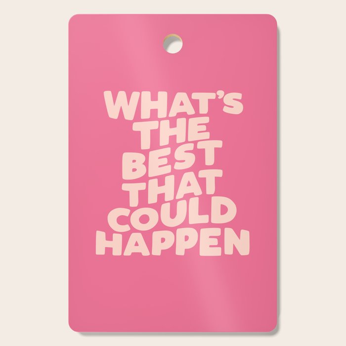 What's The Best That Could Happen Cutting Board Gallery Image 1