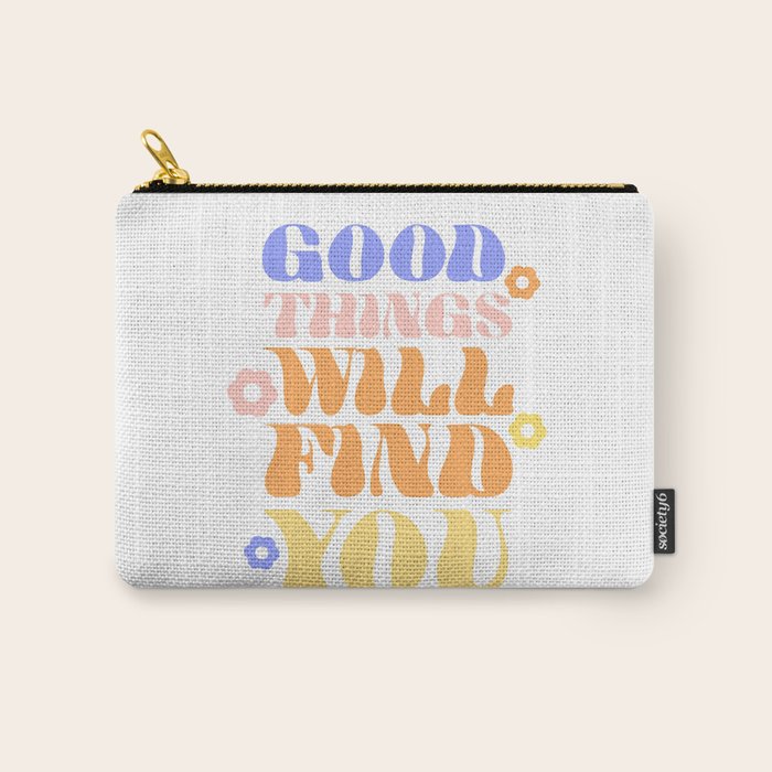 Good Things will Find You Carry All Pouch Gallery Image 1