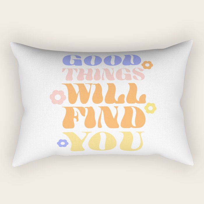 Good Things will Find You Rectangular Pillow Gallery Image 1