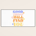 Good Things will Find You Desk Mat Gallery Image 3